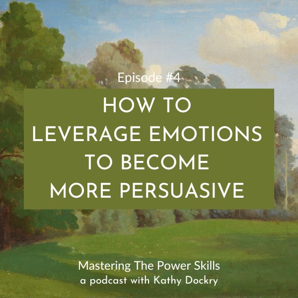 11Mastering The Power Skills with Kathy Dockry | How to Leverage Emotions to Become More Persuasive