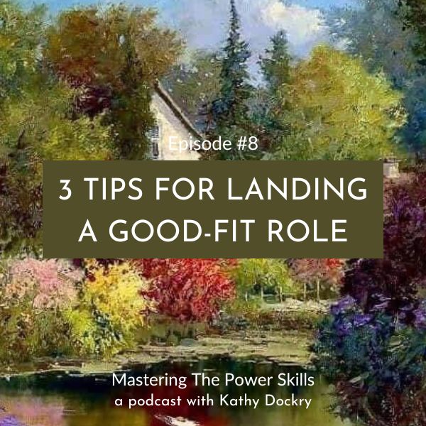 11Mastering The Power Skills with Kathy Dockry | 3 Tips for Landing a Good-Fit Role