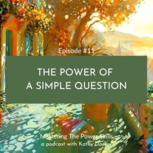 Mastering The Power Skills with Kathy Dockry | The Power of A Simple Question