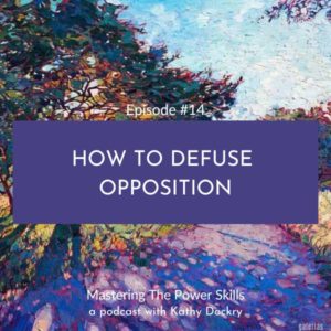 Mastering The Power Skills with Kathy Dockry | How to Defuse Opposition