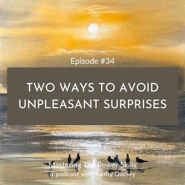 11Mastering The Power Skills with Kathy Dockry | Two Ways To Avoid Unpleasant Surprises (Part 3)